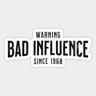 Birthday Gift - Warning - Bad Influence Since 1968 - Born In 1968 Birthday Sticker